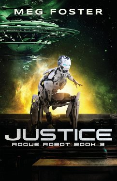 Justice (Rogue Robot Book 3) - Foster, Meg