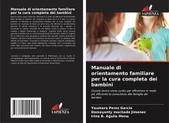 Manuale di orientamento familiare per la cura completa dei bambini - Pérez García, Yaumara;Machado Jimenez, Damayanty;Aguila Mena, Irina B.