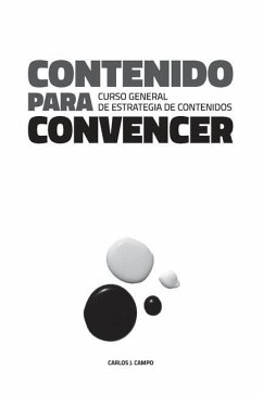 Contenido para convencer: Curso General de Estrategia de Contenidos - Campo Maseda, Carlos Javier