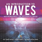 An Introduction to Waves   Electromagnetic and Mechanical Waves  .Self Taught Physics   Science Grade 6   Children's Physics Books