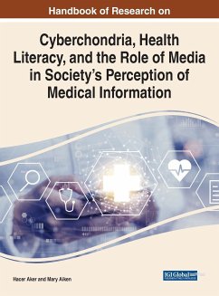 Handbook of Research on Cyberchondria, Health Literacy, and the Role of Media in Society's Perception of Medical Information