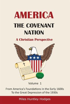 America - The Covenant Nation - A Christian Perspective - Volume 1 - Hodges, Miles H
