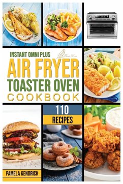 Instant Omni Plus Air Fryer Toaster Oven Cookbook - Kendrick, Pamela