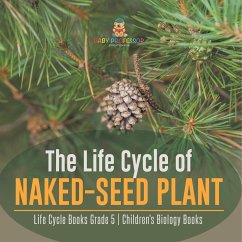 The Life Cycle of Naked-Seed Plant   Life Cycle Books Grade 5   Children's Biology Books - Baby