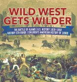 Wild West Gets Wilder   The Battle of Alamo   U.S. History 1820-1850   History 5th Grade   Children's American History of 1800s