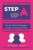 Step Up: The Accidental Manager's Guide to Leading a Team