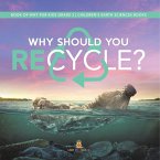 Why Should You Recycle?   Book of Why for Kids Grade 3   Children's Earth Sciences Books