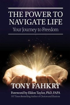 The Power to Navigate Life,: your Journey to Freedom - Fahkry, Tony