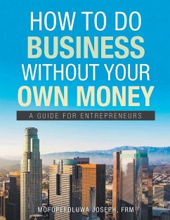 How To Do Business Without Your Own Money - Joseph, Frm Mofopefoluwa