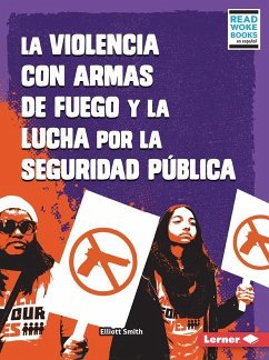La Violencia Con Armas de Fuego Y La Lucha Por La Seguridad Pública (Gun Violence and the Fight for Public Safety) - Smith, Elliott
