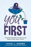You First: Practical Wisdom for Nurturing Body, Mind, Heart, and Soul