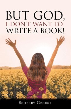 But God, I Don't Want to Write a Book! - George, Scherry