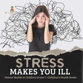 Stress Makes You Ill   Mental Health in Children Grade 5   Children's Health Books