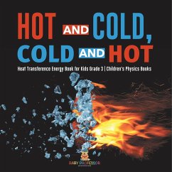 Hot and Cold, Cold and Hot   Heat Transference Energy Book for Kids Grade 3   Children's Physics Books - Baby