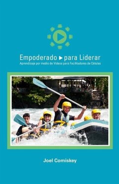 Empoderado para Liderar: Aprendizaje por medio de Videos para Facilitadores de Células - Comiskey, Joel