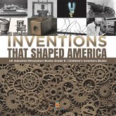 Inventions That Shaped America   US Industrial Revolution Books Grade 6   Children's Inventors Books