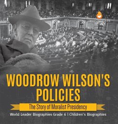 Woodrow Wilson's Policies - Dissected Lives