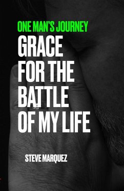 One Man's Journey, Grace For The Battle Of My Life - Marquez, Steve