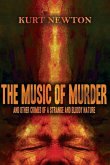 The Music of Murder: And Other Crimes of a Strange and Bloody Nature