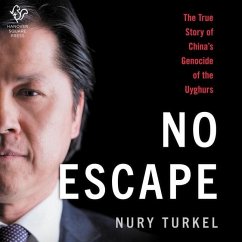 No Escape: The True Story of China's Genocide of the Uyghurs - Turkel, Nury