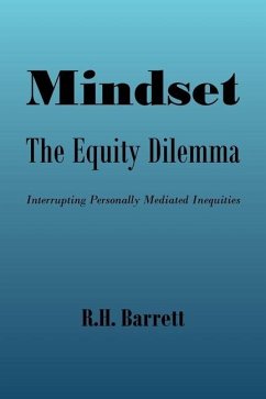 Mindset: The Equity Dilemma Interrupting Personally Mediated Inequities - Barrett, R. H.