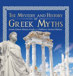 The Mystery and History of Greek Myths   Greek Culture History Grade 5   Children's Ancient History - Baby