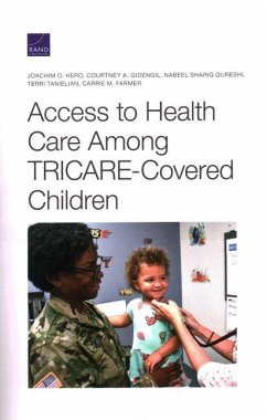 Access to Health Care Among Tricare-Covered Children - Hero, Joachim O; Gidengil, Courtney A; Qureshi, Nabeel; Tanielian, Terri; Farmer, Carrie