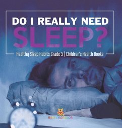 Do I Really Need Sleep?   Healthy Sleep Habits Grade 5   Children's Health Books - Baby