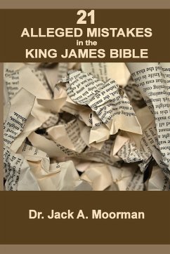 21 Alleged Mistakes in the King James Bible - Moorman, Jack A.