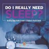 Do I Really Need Sleep?   Healthy Sleep... - Bild 1