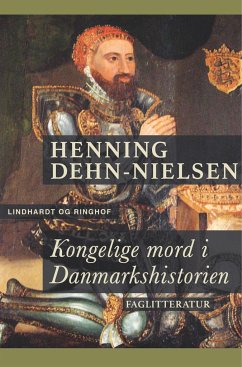 Kongelige mord i Danmarkshistorien - Dehn-Nielsen, Henning