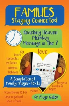 Families Staying Connected - Reaching Heaven Monday Mornings in the 7: A Compilation of Family Prayer-Texts - Gallop, Faye