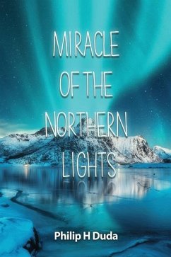 Miracle of the Northern Lights - Duda, Philip H.