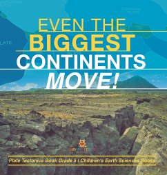 Even the Biggest Continents Move!   Plate Tectonics Book Grade 5   Children's Earth Sciences Books - Baby