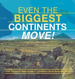 Cover Even the Biggest Continents Move!   Plate Tectonics Book Grade 5   Children's Earth Sciences Books