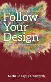 Follow Your Design: (Re)finding and (Re)claiming Your Design
