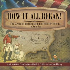 How It All Began! The Creation and Expansion of British Colonies in America   North American Colonization 3rd Grade   Children's American History - Baby