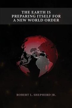 The Earth Is Preparing Itself for a New World Order - Shepherd, Robert L