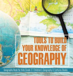 Tools to Build Your Knowledge of Geography   Geography Book for Kids Grade 3   Children's Geography & Cultures Books - Baby