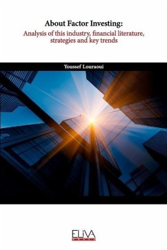 About Factor Investing: Analysis of this Industry, Financial Literature, Strategies and Key Trends - Louraoui, Youssef