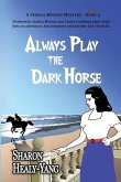 Always Play the Dark Horse