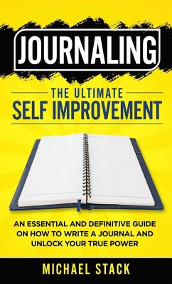 Journaling   The Ultimate Self Improvement - Stack, Michael