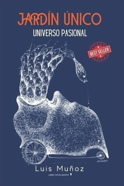 jardín único: universo pasional - Muñoz, Luis Antonio