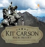Kit Carson Made History   Kit Carson Biography Grade 5   Children's Historical Biographies