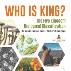 Who Is King? The Five Kingdom Biological Classification   The Biological Sciences Grade 5   Children's Biology Books - Baby