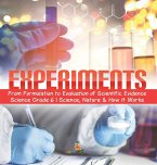 Experiments   From Formulation to Evaluation of Scientific Evidence   Science Grade 6   Science, Nature & How It Works