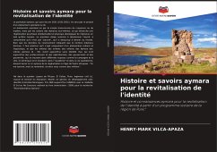 Histoire et savoirs aymara pour la revitalisation de l'identité - Vilca-Apaza, Henry-Mark