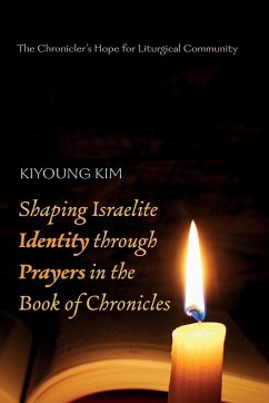 Shaping Israelite Identity through Prayers in the Book of Chronicles - Kim, Kiyoung