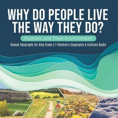 Why Do People Live The Way They Do? Humans and Their Environment   Human Geography for Kids Grade 3   Children's Geography & Cultures Books - Baby