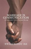 Marriage Is Communication: An Indispensable Tool for a Successful Marriage